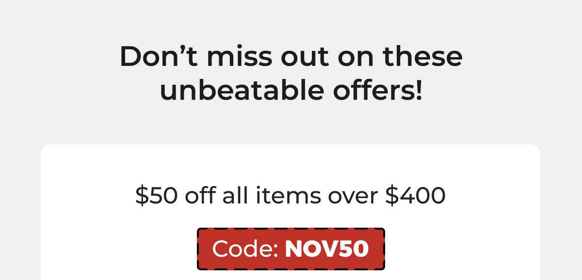 $50 off all items over $400 - Code: NOV50