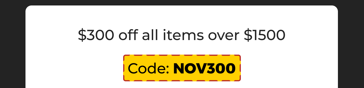 $300 off all items over $1500