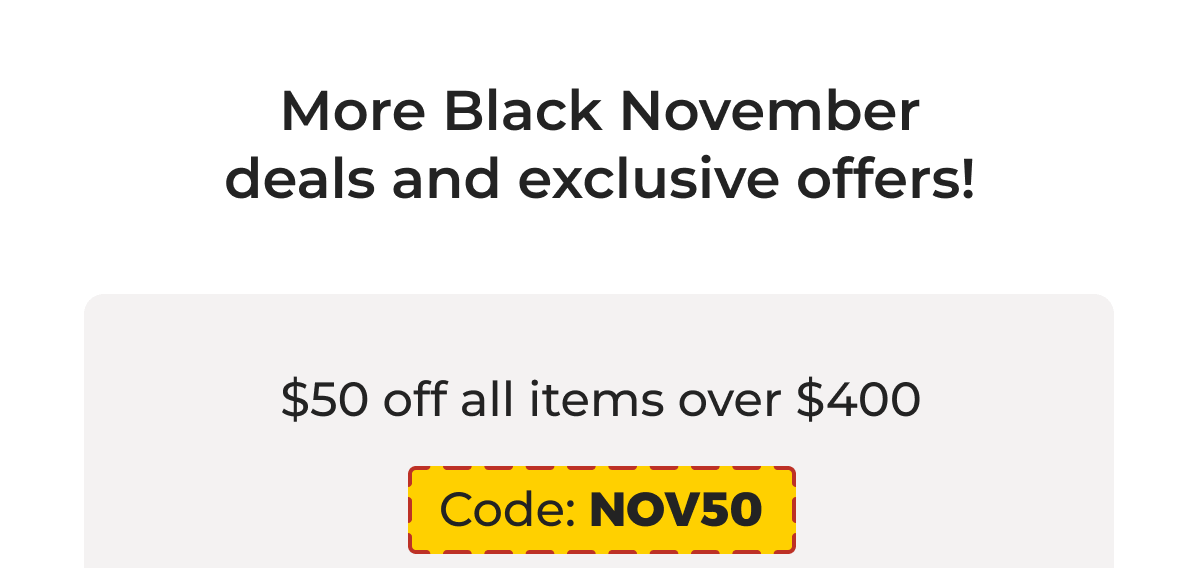 More Black November deals and exclusive offers!