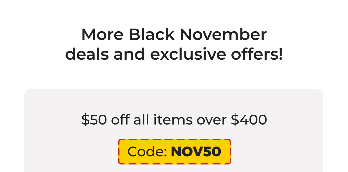 More Black November deals and exclusive offers!