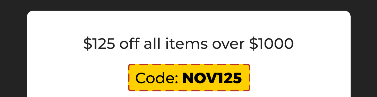 $125 off all items over $1000