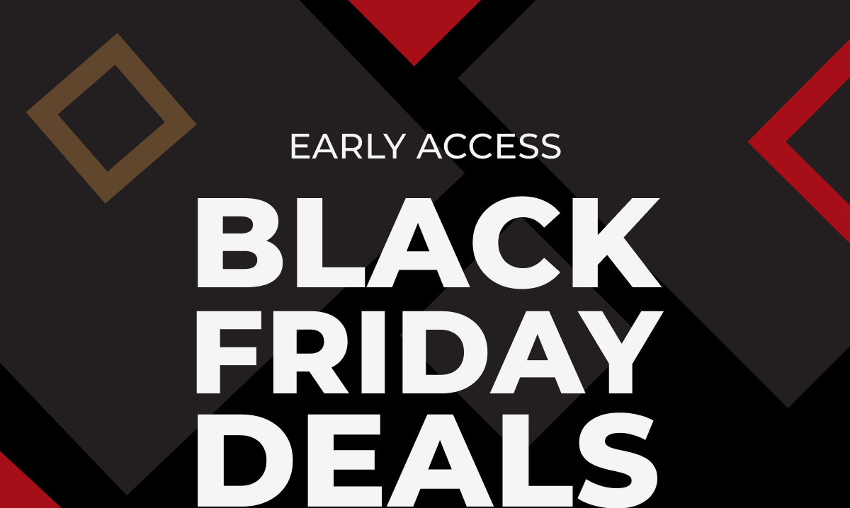 Early Access - Black Friday Deals