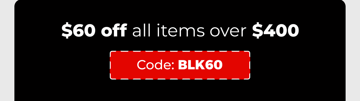 $60 off all items over $400