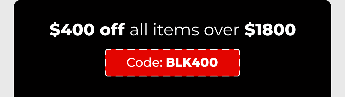 $400 off all items over $1800