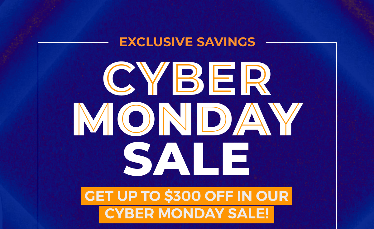 Exclusive savings cyber monday sale