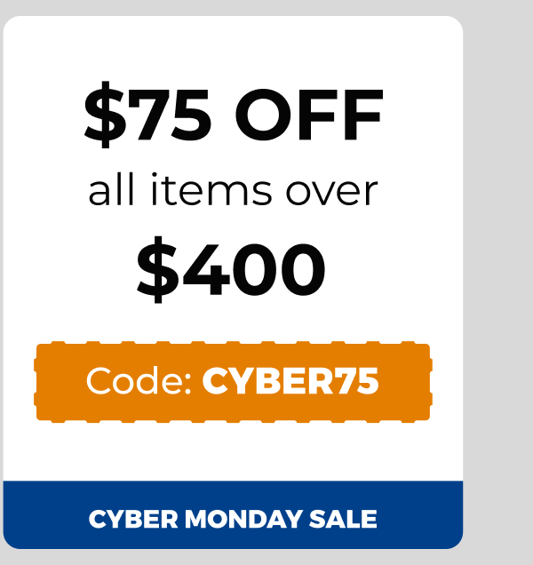 $75 off all items over $400 - Code: CYBER75