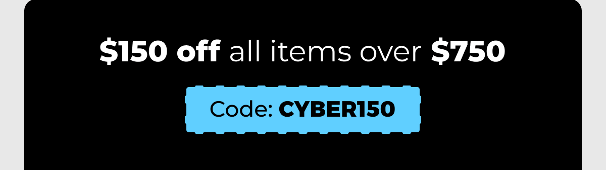 $150 off all items over $750