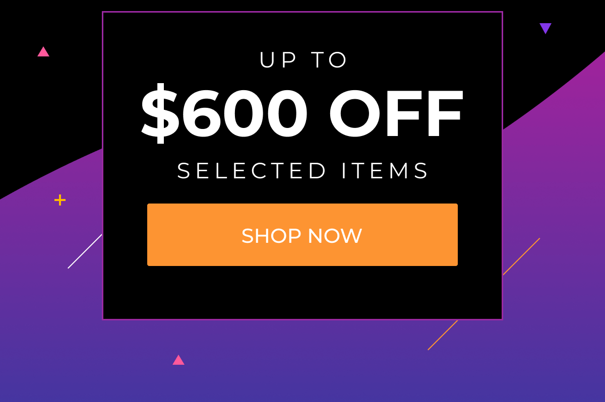 Up to $600 off selected items - Shop now