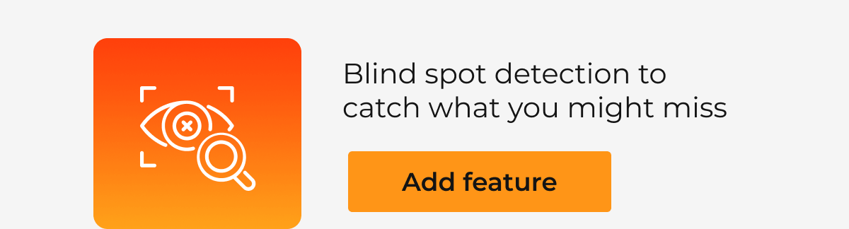 Blind spot detection to catch what you might miss