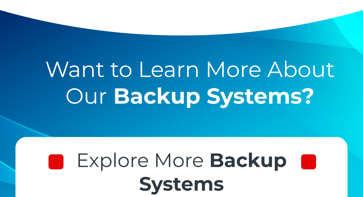 Want to learn more about our backup systems?