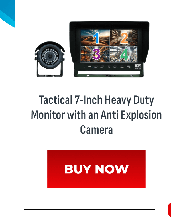 Tactical 7-inch heavy duty monitor with an anti explosion camera