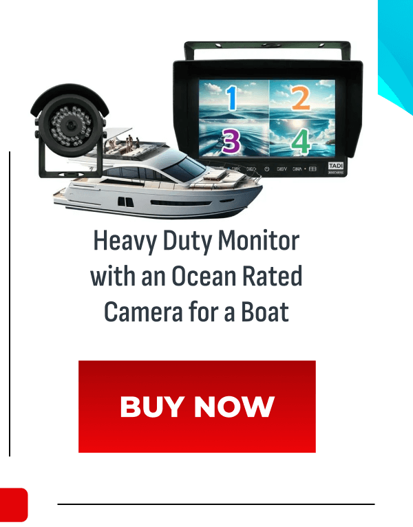 Heavy duty monitor with an ocean rated camera for a boat